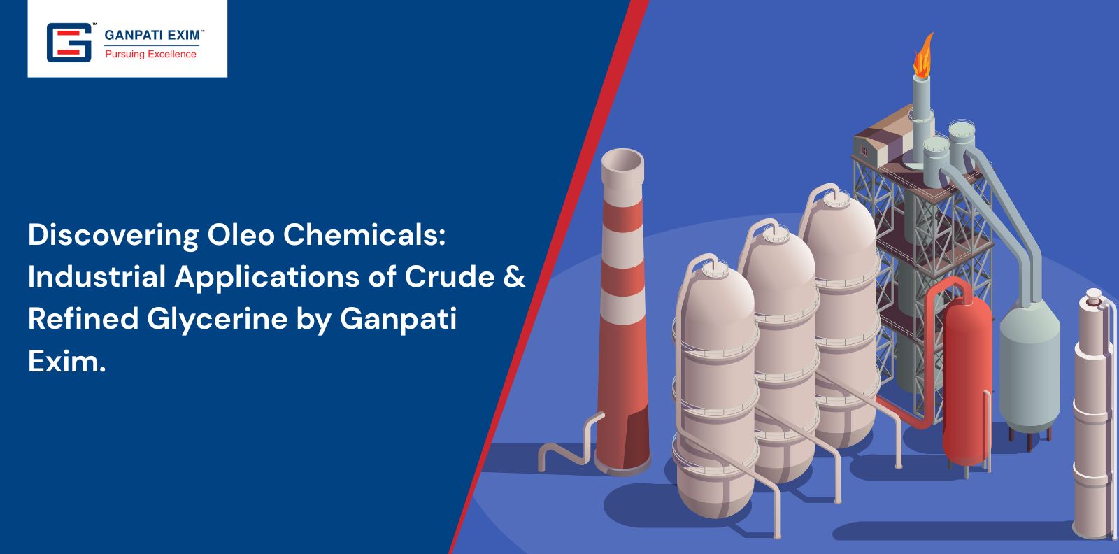 Discovering Oleo Chemicals: Industrial Applications of Crude & Refined Glycerine by Ganpati Exim